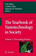 سالنامه فناوری نانو در جامعه : جلد 1: ارائه آتی ( سالنامه فناوری نانو در جامعه ) ( سالنامه فناوری نانو در جامعه )The Yearbook of Nanotechnology in Society: Volume 1: Presenting Futures (Yearbook of Nanotechnology in Society) (Yearbook of Nanotechnology in Society)