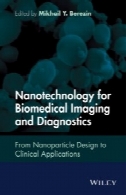 فناوری نانو برای تصویربرداری پزشکی و تشخیص : از نانوذرات طراحی به برنامه های کاربردی بالینیNanotechnology for Biomedical Imaging and Diagnostics: From Nanoparticle Design to Clinical Applications