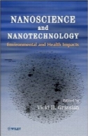 علوم و فناوری نانو : اثرات زیست محیطی و بهداشتNanoscience and Nanotechnology: Environmental and Health Impacts