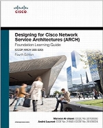 Designing for Cisco Network Service Architectures (ARCH) Foundation Learning Guide, 4th Edition