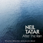 آلبوم After the Rain پیانو آرامش بخش و تاثیرگذار از Neil TatarAfter the Rain  (2018)