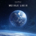 زمین مادر ، آلبوم موسیقی حماسی تاثیر گذاری از Future World MusicMother Earth  (2017)