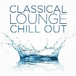 « چیل اوت لانگ کلاسیکال » گزیده ایی از آرامش بخش ترین موسیقی کلاسیکClassical Lounge Chill Out  (2016)