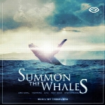 دانلود آلبوم « احضار نهنگ » موسیقی ارکسترال حماسی زیبایی از تایبرکورSummon the Whales  (2016)