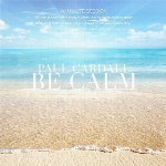 دانلود آلبوم ” آرام باش ” اثری از پل کاردال ، موسیقی برای سلامت ذهنBe Calm Brain Healthy Music  (2014)