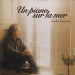 آرامش عمیق قلبی با آلبوم یک پیانو روی دریا اثری از آندره گاگنونUn Piano Sur La Mer  (2003)