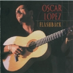 دانلود برترین اجراهای گیتار فلامنکوی اسکار لوپز در آلبوم فلش‌بکFlashback – The Best of Oscar Lopez  (2002)