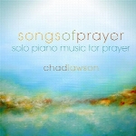 تکنوازی پیانو ، موسیقی برای دعا اثری از چاد لاوسونSongs of Prayer – Solo Piano Music for Prayer  (2012)