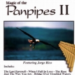 جادوی پن پایپ‌ها اثری دلنشین و گوشنواز از خورخه ریکوMagic of the Panpipes II  (1997)
