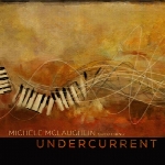 پیانو مملو از حساسات میشل مک لافین در آلبوم « جریان پنهان »Undercurrent  (2015)