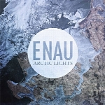 تجربه‌ی سکوت و سرمای شمالگان در آلبوم زیبایی از گروه اناوArctic Lights  (2015)