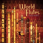 « دنیای فلوت ها » ملودی های زیبا و دلنشین فلوت از توماس واکرWorld Flutes  (2005)