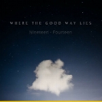 « نوزده – چهارده » آلبوم پست راک ، امبینت تاثیر گذاری از گروه Where the Good Way LiesNineteen Fourteen  (2016)