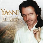 آلبوم بسیار زیبا و مفرح ” عشق من برای مکزیک ” اثری از یانیMy Passion For Mexico  (2012)
