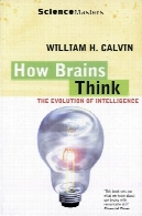 چگونه مغز فکر می کنم: تکامل هوشHow Brains Think: The Evolution of Intelligence