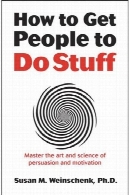 نحوه گرفتن مردم به انجام Stuff: استاد هنر و علم از اجبار و انگیزهHow to Get People to Do Stuff: Master the art and science of persuasion and motivation