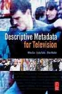 ابرداده توصیفی تلویزیون: آشنایی به پایانDescriptive metadata for television : an end-to-end introduction