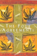 موافقت نامه چهار: راهنمای عملی برای آزادی های فردیThe four agreements: a practical guide to personal freedom