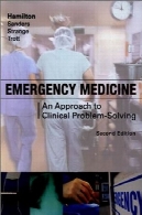 طب اورژانس : رویکرد به بالینی حل مسئلهEmergency Medicine: An Approach to Clinical Problem-Solving