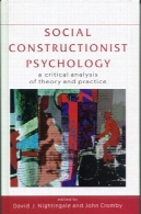 روانشناسی ساختارگرای اجتماعی : تحلیل انتقادی نظریه و عملSocial constructionist psychology: a critical analysis of theory and practice