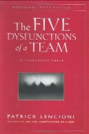 پنج اختلالات از یک تیم : رهبری حکایت (J -B Lencioni سری )The Five Dysfunctions of a Team: A Leadership Fable (J-B Lencioni Series)