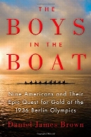 پسر در قایق: آمریکایی ها نه و تلاش حماسی خود را برای کسب مدال طلا در بازی های المپیک برلین 1936The Boys in the Boat: Nine Americans and Their Epic Quest for Gold at the 1936 Berlin Olympics