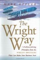 راه رایت: 7 اصول حل مساله از برادران رایت است که می تواند کسب و کار خود را افزایش یابدThe Wright Way: 7 Problem-Solving Principles from the Wright Brothers That Can Make Your Business Soar
