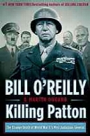 کشتار پاتون: مرگ عجیب عمومی بی پروا ترین جنگ جهانی دومKilling Patton : the strange death of World War II's most audacious general