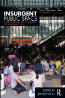 هراس از فضای عمومی: چریکی شهر سازی و بازسازی شهرهای معاصرInsurgent public space: guerrilla urbanism and the remaking of contemporary cities
