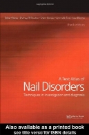 متن اطلس بیماری های ناخن : تکنیک در بررسی و تشخیصA Text Atlas of Nail Disorders: Techniques in Investigation and Diagnosis