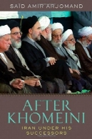 پس از خمینی: ایران تحت جانشینان اوAfter Khomeini: Iran Under His Successors