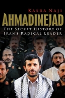 احمدینژاد : تاریخ پنهان رهبر رادیکال ایرانAhmadinejad: The Secret History of Iran's Radical Leader