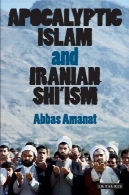 آخرالزمانی اسلام و تشیع، ایران (کتابخانه مدرن دین)Apocalyptic Islam and Iranian Shi'ism (Library of Modern Religion)