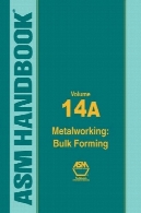 ASM کتاب: 14A دوره: برش فلز : فله تشکیل (ASM هندبوک )Asm Handbook: Volume 14A: Metalworking : Bulk Forming (ASM Handbook)