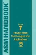ASM کتاب: جلد 7 : پودر فلزی فن آوری و نرم افزار ( ASM هندبوک ) (ASM هندبوک ) (ASM هندبوک )ASM Handbook: Volume 7: Powder Metal Technologies and Applications (Asm Handbook) (Asm Handbook) (Asm Handbook)