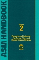 ASM فلزات کتاب، جلد 02 خواص و انتخاب : فروس و مواد را برای اهداف ویژهASM Metals Handbook, Vol 02 Properties and Selection: Nonferrous Alloys and Special-Purpose Materials