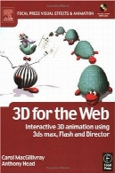 3D برای وب: تعاملی 3D انیمیشن با استفاده از 3ds مکس، فلش و مدیر (فاصله کانونی مطبوعات جلوه های تصویری و انیمیشن)3D for the Web : Interactive 3D animation using 3ds max, Flash and Director (Focal Press Visual Effects and Animation)
