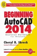 آغاز اتوکد 2014 : کارنامه ورزشBeginning AutoCAD 2014 : exercise workbook