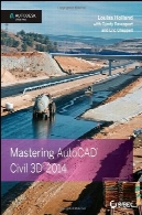 تسلط اتوکد عمران 3D 2014 : نرم افزار Autodesk رسمی مطبوعاتMastering AutoCAD Civil 3D 2014: Autodesk Official Press
