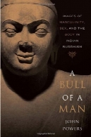 گاو مرد: تصاویر مردانگی سکس و بدن در بودیسم هندیA Bull of a Man: Images of Masculinity, Sex, and the Body in Indian Buddhism