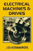 ماشین های الکتریکی و درایو : مقدمه ای بر اصول و ویژگی هایElectrical Machines and Drives: An Introduction to Principles and Characteristics