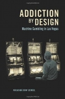 اعتیاد طراحی شده: قمار ماشین در لاس وگاسAddiction by Design: Machine Gambling in Las Vegas