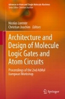 معماری و طراحی دروازه منطق مولکول و اتم های زنجیره ای: مجموعه مقالات دومین کارگاه AtMol اروپاArchitecture and Design of Molecule Logic Gates and Atom Circuits: Proceedings of the 2nd AtMol European Workshop