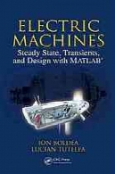 ماشین های الکتریکی: دولت ثابت و گذرا و طراحی با نرم افزار MATLABElectric machines : steady state, transients, and design with MATLAB