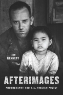 Afterimages: عکاسی و سیاست خارجی آمریکاAfterimages: Photography and U.S. Foreign Policy