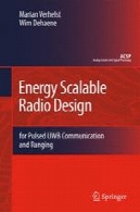 طراحی مقیاس پذیر رادیو انرژی: برای ارتباطات UWB پالس و اعمEnergy Scalable Radio Design: for Pulsed UWB Communication and Ranging