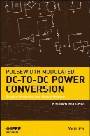 Pulsewidth مدوله DC به DC قدرت تبدیل: مدارهای، دینامیک و کنترل طراحیPulsewidth Modulated Dc-to-Dc Power Conversion: Circuits, Dynamics, and Control Designs