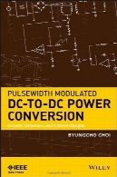 Pulsewidth مدوله DC به DC قدرت تبدیل : مدارهای، دینامیک و کنترل طراحیPulsewidth Modulated DC-to-DC Power Conversion: Circuits, Dynamics, and Control Designs