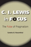 C. I. Lewis در تمرکز : پالس پراگماتیسم ( فلسفه آمریکایی)C. I. Lewis in Focus: The Pulse of Pragmatism (American Philosophy)
