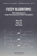 الگوریتم های فازی : با برنامه های کاربردی پردازش تصویر و تشخیص الگو ( . پیشرفت در سیستم های فازی ، V 10)Fuzzy algorithms: with applications to image processing and pattern recognition (Advances in fuzzy systems, v. 10)